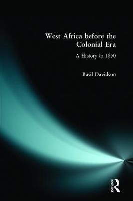 West Africa before the Colonial Era: A History to 1850 - Basil Davidson - cover