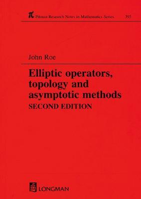 Elliptic operators, topology and asymptotic methods - John Roe - cover