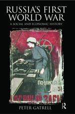 Russia's First World War: A Social and Economic History