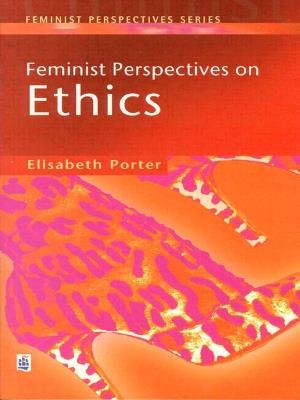 Feminist Perspectives on Ethics - Elizabeth Porter - cover