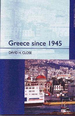 Greece since 1945: Politics, Economy and Society - David H. Close - cover