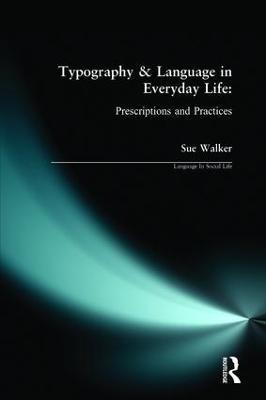 Typography & Language in Everyday Life: Prescriptions and Practices - Sue Walker - cover
