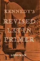 Kennedy's Revised Latin Primer Paper - Benjamin Kennedy - cover