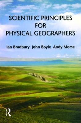 Scientific Principles for Physical Geographers - Ian Bradbury,John Boyle,Andy Morse - cover