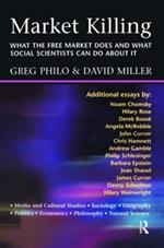 Market Killing: What the Free Market does and what social scientists can do about it