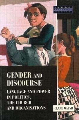 Gender and Discourse: Language and Power in Politics, the Church and Organisations - Clare Walsh - cover