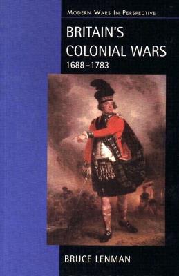 Britain's Colonial Wars, 1688-1783 - Bruce Lenman - cover