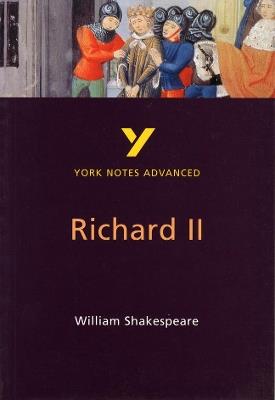 Richard II: York Notes Advanced everything you need to catch up, study and prepare for and 2023 and 2024 exams and assessments - N Keeble - cover