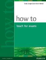 How to Teach Exams - Sally Burgess,Katie Head - cover