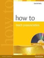 How to Teach Pronunciation Book & Audio CD - Gerald Kelly - cover