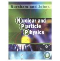 Nuclear and Particle Physics - W. E. Burcham,M. Jobes - cover