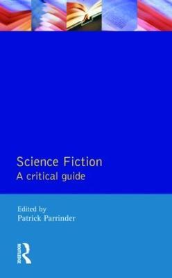 Science Fiction: A Critical Guide - Patrick Parrinder - cover