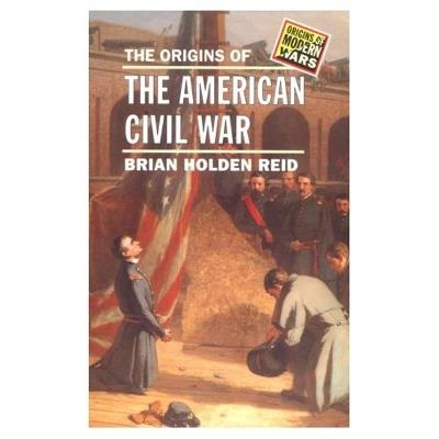 The Origins of the American Civil War - Brian Holden Reid - cover