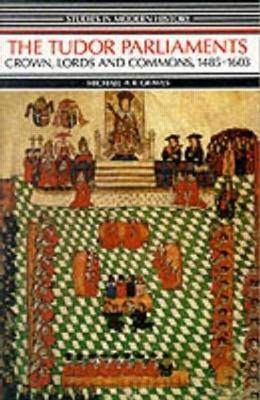 Tudor Parliaments,The Crown,Lords and Commons,1485-1603 - Michael A.R. Graves - cover