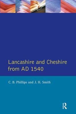 Lancashire and Cheshire from AD1540 - C. B. Phillips,J. H. Smith - cover