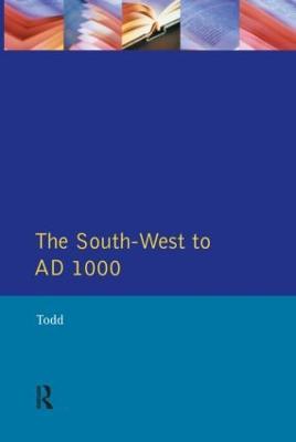 The South West to 1000 AD - Malcolm Todd - cover