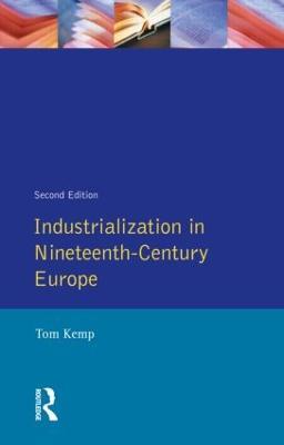 Industrialization in nineteenth-century Europe - Tom Kemp - cover