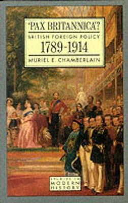 Pax Britannica?: British Foreign Policy 1789-1914 - Muriel E. Chamberlain - cover