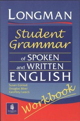 Longmans Student Grammar of Spoken and Written English Workbook - Susan Conrad,Douglas Biber,Geoffrey Leech - cover