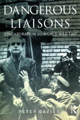 Dangerous Liaisons: Collaboration and World War Two - Peter Davies - cover