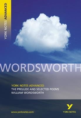 The Prelude and Selected Poems (York Notes Advanced) English Literature Study Guide - for 2025, 2026 exams - William Wordsworth,Martin Gray - cover