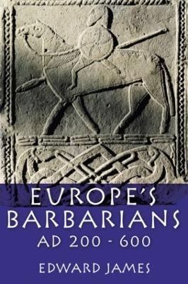 Europe's Barbarians AD 200-600 - Edward James - cover