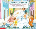 Arroz Con Leche: Popular Songs and Rhymes from Latin America (Bilingual)