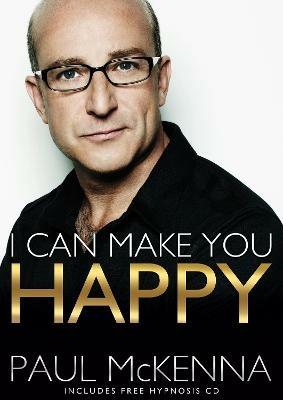 I Can Make You Happy: With free hypnosis download card - Paul McKenna - cover