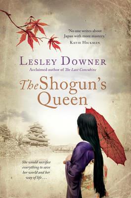 The Shogun's Queen: The Shogun Quartet, Book 1 - Lesley Downer - cover