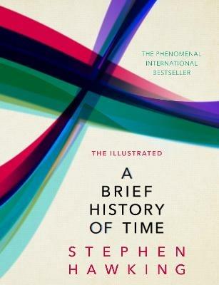 The Illustrated Brief History Of Time: the beautifully illustrated edition of Professor Stephen Hawking’s bestselling masterpiece - Stephen Hawking - cover