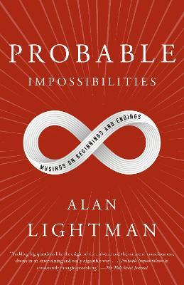 Probable Impossibilities: Musings on Beginnings and Endings - Alan Lightman - cover