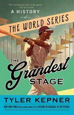 The Grandest Stage: A History of the World Series