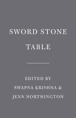 Sword Stone Table: Old Legends, New Voices - Swapna Krishna,Jenny Northington - cover
