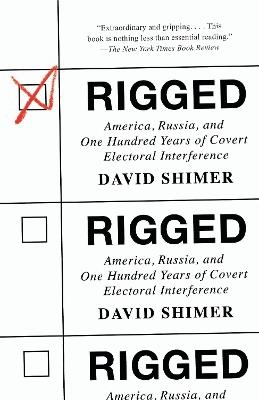 Rigged: America, Russia, and One Hundred Years of Covert Electoral Interference - David Shimer - cover