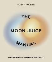 The Moon Juice Manual: Adaptogenic Recipes for Natural Stress Relief - Amanda Chantal Bacon - cover