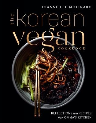 The Korean Vegan Cookbook: Reflections and Recipes from Omma's Kitchen - Joanna Lee Molinaro - cover