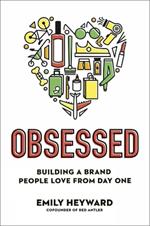 Obsessed: Building a Brand People Love from Day One