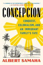 Concepcion: Conquest, Colonialism, and an Immigrant Family's Fate