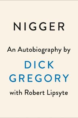 Nigger: An Autobiography - Dick Gregory - cover