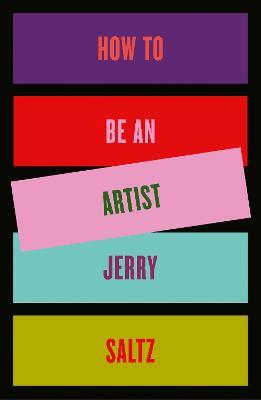 How to Be an Artist - Jerry Saltz - cover