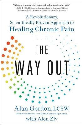 The Way Out: A Revolutionary, Scientifically Proven Approach to Healing Chronic Pain - Alan Gordon,Alon Ziv - cover