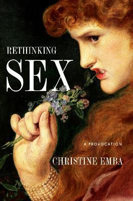 Rethinking Sex: A Provocation - Christine Emba - cover