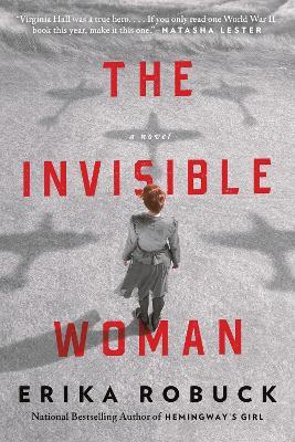 The Invisible Woman: A WWII Novel - Erika Robuck - cover
