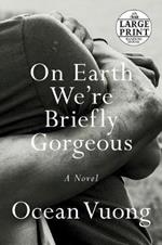 On Earth We're Briefly Gorgeous: A Novel