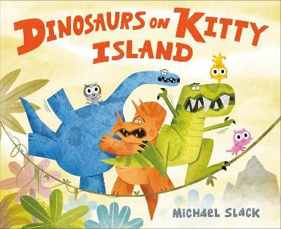 Dinosaurs on Kitty Island - Michael Slack - cover