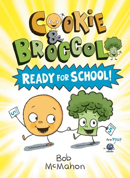 Cookie & Broccoli: Ready for School!: A Graphic Novel - Bob McMahon - ebook