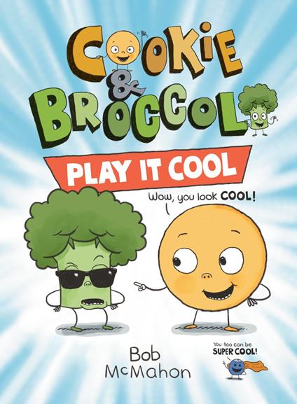 Cookie & Broccoli: Play It Cool: A Graphic Novel - Bob McMahon - ebook