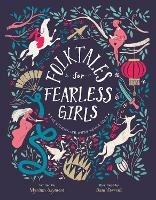Folktales for Fearless Girls: The Stories We Were Never Told - Myriam Sayalero - cover