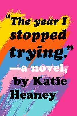 The Year I Stopped Trying - Katie Heaney - cover