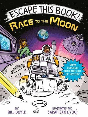 Escape This Book! Race to the Moon - Bill Doyle,Sarah Sax - cover